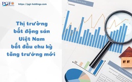 Thị trường bất động sản Việt Nam bắt đầu chu kỳ tăng trưởng mới