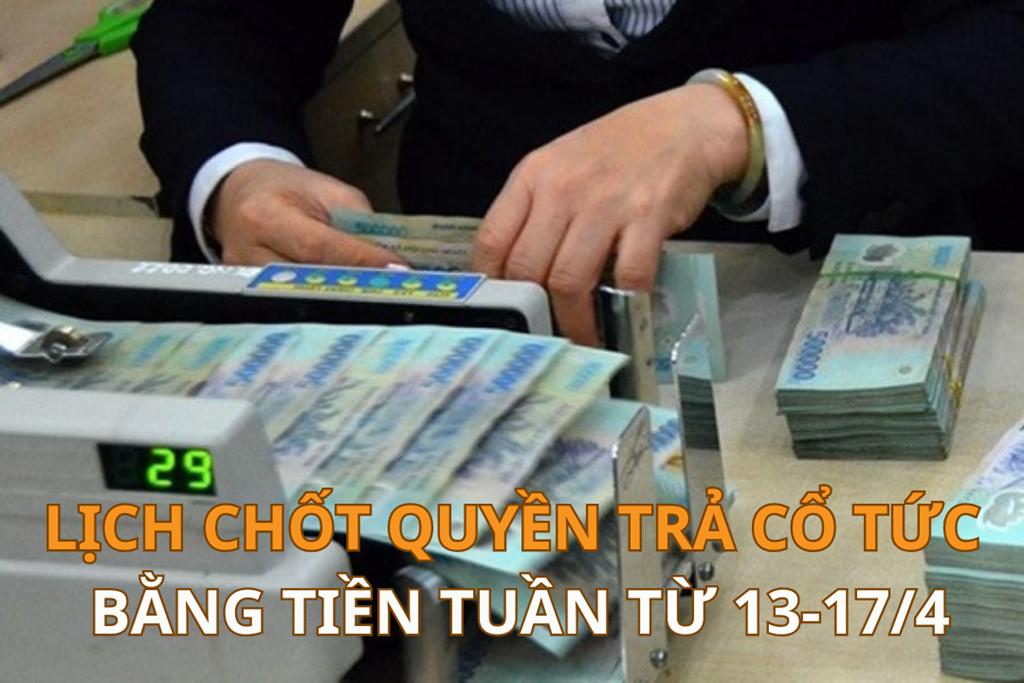 Tuần 13-17/04 nóng lên với loạt cổ phiếu trả cổ tức tiền mặt