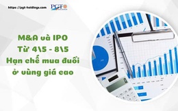 M&A và IPO (Từ 4/5 - 8/5): Hạn chế mua đuổi ở vùng giá cao