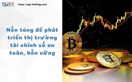 Nền tảng để phát triển thị trường tài chính số an toàn, bền vững