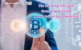 Xu hướng tất yếu trong quá trình phát triển tài chính số
