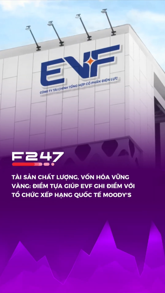 An toàn vốn và quản trị nợ xấu – hai trụ cột giúp EVF tự tin ghi điểm với các tổ chức quốc tế